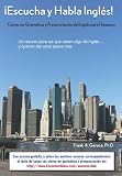 ¡Escucha y Habla Inglés!: Claves de Gramática y Pronunciación del Inglés para Hispanos (Spanish Edition)