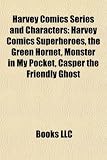 Harvey Comics Series and Characters: Harvey Comics Superheroes, the Green Hornet, Monster in My Pocket, Casper the Friendly Ghost