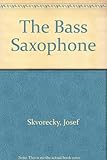 The bass saxophone ...