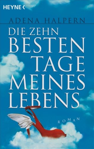 Die zehn besten Tage meines Lebens by Adena Halpern
