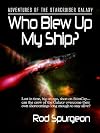 Who Blew Up My Ship?