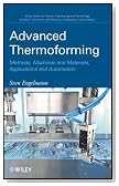 Advanced Thermoforming: Methods, Machines and Materials, Applications and Automation (Wiley Series on Polymer Engineering and Technology)