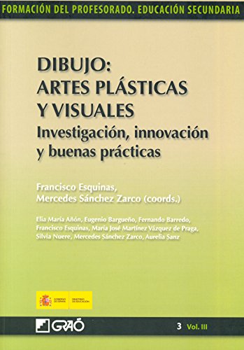 Dibujo: artes plásticas y visuales. Investigación, innovación y buenas prácticas (Spanish Edition)