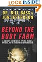 Beyond the Body Farm: A Legendary Bone Detective Explores Murders, Mysteries, and the Revolution in Forensic Science