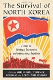 The survival of North Korea : essays on strategy, economics and international relations