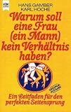 Produkt-Bild: Warum soll eine Frau (ein Mann) kein Verh&auml;ltnis haben? Ein Leitfaden f&uuml;r den perfekten Seitensprung.