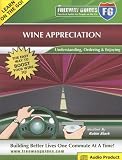 The Freeway Guide to Wine Appreciation: Understanding, Ordering & Enjoying (The Freeway Guides: Practical Audio for People on the Go)