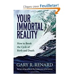Your Immortal Reality: How to Break the Cycle of Birth And Death