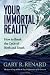 Your Immortal Reality: How to Break the Cycle of Birth and Death