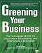 Greening Your Business: The Hands-On Guide to Creating a Successful and Sustainable Business