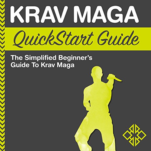 Krav Maga QuickStart Guide: The Simplified Beginner's Guide to Krav Maga