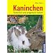 Kaninchen. Nat�rlich und artgerecht halten: Rassen, Stallbau, F�tterung
