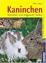 Kaninchen. Nat�rlich und artgerecht halten: Rassen, Stallbau, F�tterung