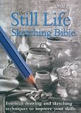 The Still Life Sketching Bible