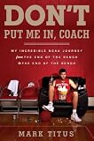 Don't Put Me In, Coach: My Incredible NCAA Journey from the End of the Bench to the End of the Bench