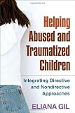 Helping Abused and Traumatized Children: Integrating Directive and Nondirective Approaches