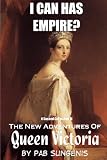 I Can Has Empire? - The Second Collection Of The New Adventures Of Queen Victoria 
