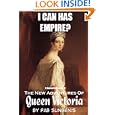 I Can Has Empire? - The Second Collection Of The New Adventures Of Queen Victoria"" (The New Adventures of Queen Victoria)