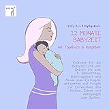 Image de Babytagebuch - 12 Monate Babyzeit mit Tagebuch und Ratgeber. Kalender und Erinnerungsalbum zum Eintragen