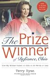 The Prize Winner of Defiance, Ohio: How My Mother Raised 10 Kids on 25 Words or Less