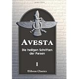 Avesta: Die heiligen Schriften der Parsen. Aus dem Grundtexte �bersetzt, mit steter R�cksicht auf die Tradition, von Dr. Friedrich Spiegel. Band 1: Der Vendidadvon "Unknown Author"