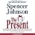The Present: The Gift That Makes You Happy And Successful At Work And In Life