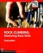 Rock Climbing: Mastering Basic Skills (Mountaineers Outdoor Expert)