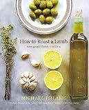 How to Roast a Lamb: New Greek Classic Cooking   [HT ROAST A LAMB] [Hardcover]