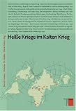 Heisse Kriege im Kalten Krieg. Studien zum Kalten Krieg - Bernd Greiner