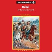 Rebel: Bull Run, 1861: The Nathaniel Starbuck Chronicles, Book 1 | [Bernard Cornwell]