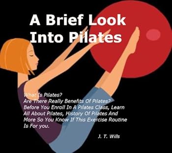 a brief look into pilates: what is pilates? are there really benefits of pilates? before you enroll in a pilates class. learn all about pilates. history ... know if this exercise routine is for you. - j.t. wills