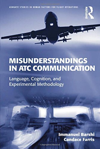 Misunderstandings in ATC Communication: Language, Cognition, and Experimental Methodology (Ashgate Studies in Human Factors for Flight Operations) by Immanuel Barshi (2013-05-23)