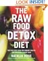 The Raw Food Detox Diet: The Five-Step Plan for Vibrant Health and Maximum Weight Loss