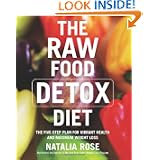 The Raw Food Detox Diet: The Five-Step Plan for Vibrant Health and Maximum Weight Loss by Natalia Rose