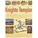 The Secret History of the Knights Templar: A Complete Illustrated Chronicle of the Rise and Fall of One of History's Most Secretive and Conspiratorial Brotherhoods