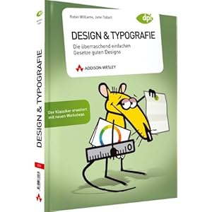 Design & Typografie - Der Klassiker erweitert mit neuen Workshops: Die überraschend einfachen Geset