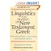 Linguistics for Students of New Testament Greek: A Survey of Basic Concepts and Applications
