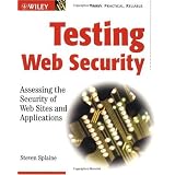 Testing Web Security: Assessing the Security of Web Sites and Applications