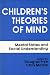 Children's Theories of Mind: Mental States and Social Understanding