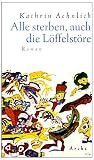 Alle sterben, auch die L&ouml;ffelst&ouml;re - Kathrin Aehnlich