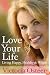 Love Your Life: Living Happy, Healthy, and Whole