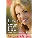Love Your Life: Living Happy, Healthy, and Whole