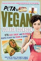 PETA's Vegan College Cookbook: 275 Easy, Cheap, and Delicious Recipes to Keep You Vegan at School