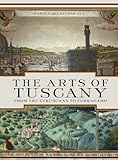 The arts of Tuscany : from the Etruscans to Ferragamo
