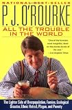 All the Trouble in the World (0871136112) by O'Rourke, P. J.