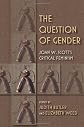 The Question of Gender: Joan W. Scott's Critical Feminism (21st Century Studies)