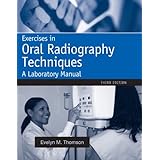 exercises in oral radiography techniques a laboratory manual for essentials of dental radiography 3rd edition