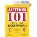 Author 101 Bestselling Book Proposals: The Insider's Guide to Selling Your Work
