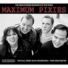 Maximum Pixies: The Unauthorised Biography Of The Pixies
