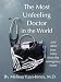 The Most Unfeeling Doctor in the World and Other True Tales From the Emergency Room